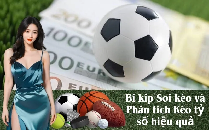 Bí kíp Soi kèo và Phân tích Kèo tỷ số hiệu quả