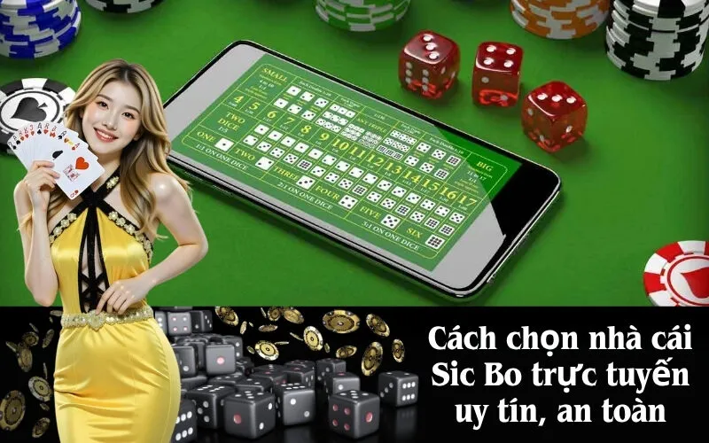 Cách chọn nhà cái Sic Bo trực tuyến uy tín, an toàn