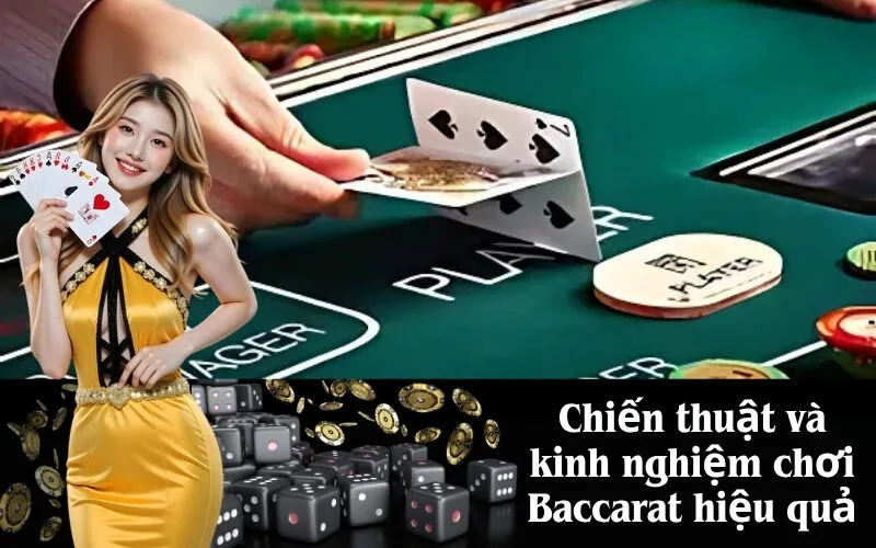 Chiến thuật và kinh nghiệm chơi Baccarat hiệu quả