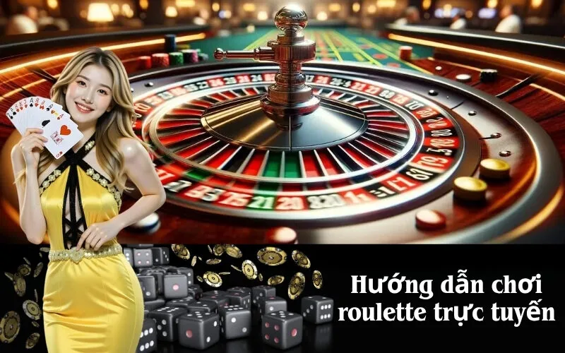 Hướng dẫn chơi roulette trực tuyến