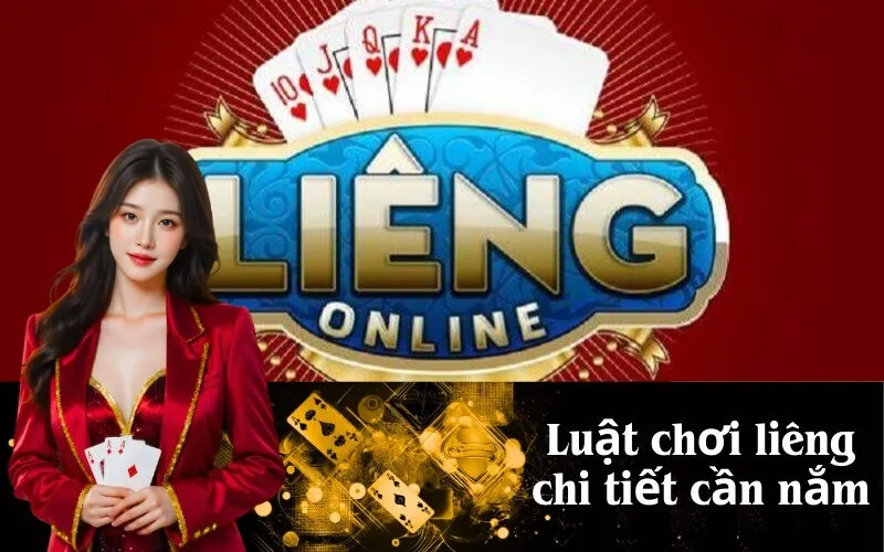 Luật chơi liêng chi tiết cần nắm