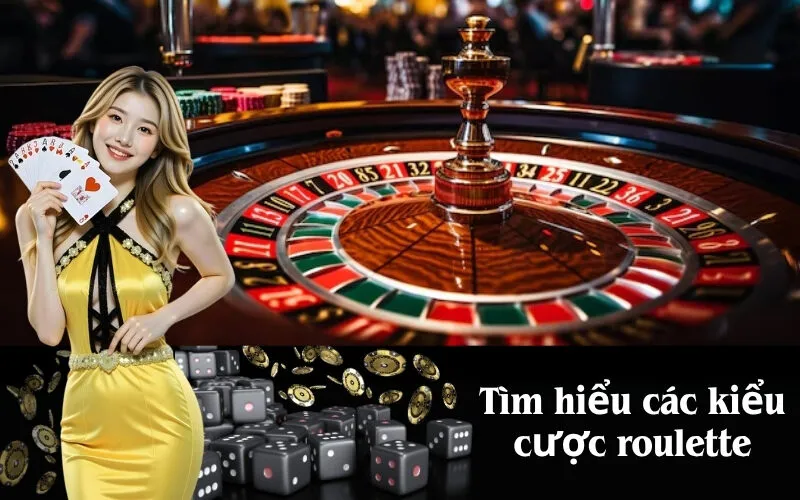 Tìm hiểu các kiểu cược roulette