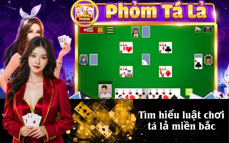 Tìm hiểu luật chơi tá lả miền bắc