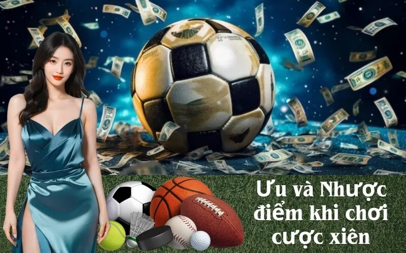 Ưu và Nhược điểm khi chơi cược xiên